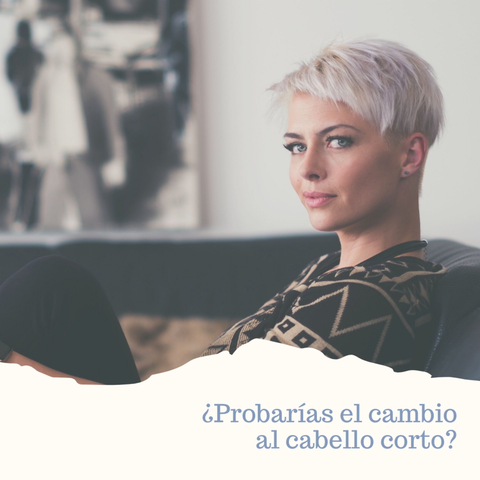 ¿Probarías el cambio al cabello corto?