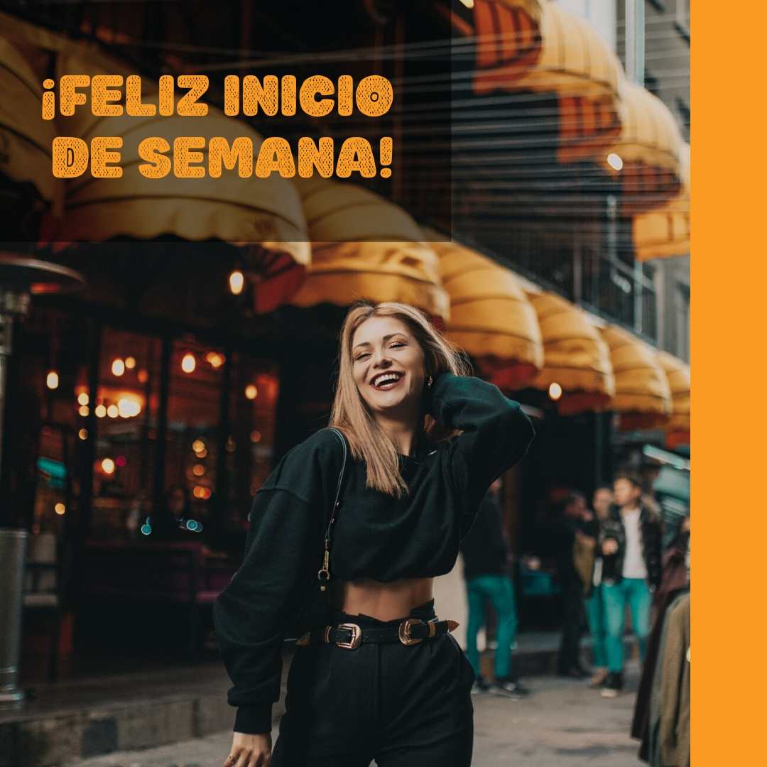 ¡Feliz inicio de semana!