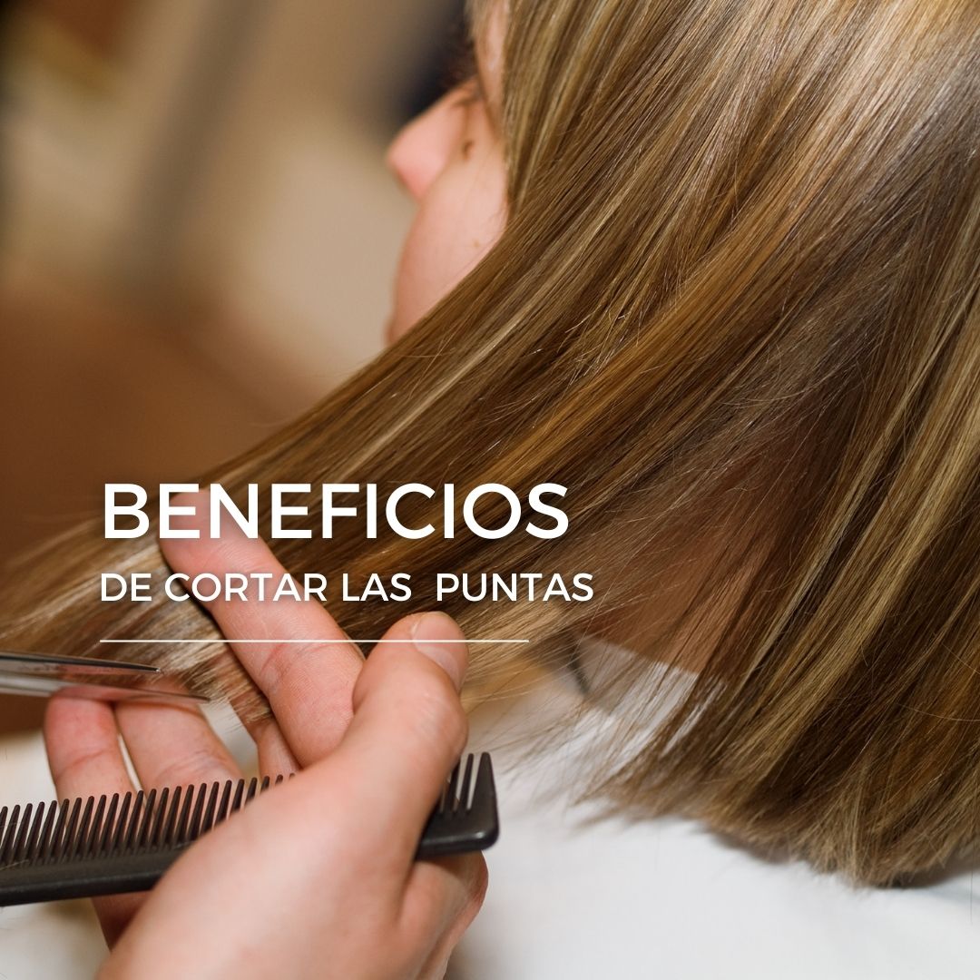 Beneficios de cortar las puntas