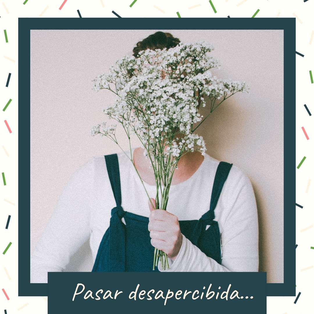 Pasar desapercibida…