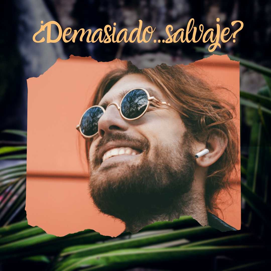 ¿Demasiado salvaje?