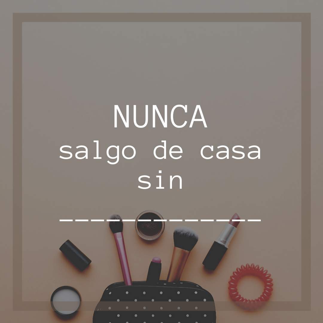 Nunca salgo de casa sin…