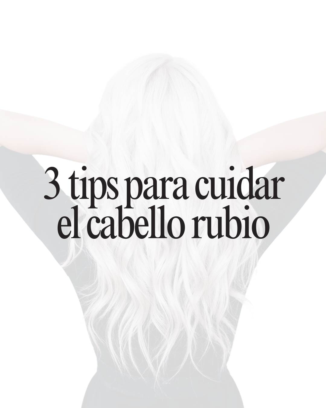 3 tips para cuidar el cabello rubio